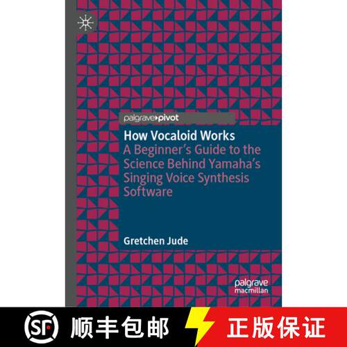 【3-4周达】精装 How Vocaloid Works: A Beginner’s Guide to the Science Behind Yamaha’s Singing Voice... [9783031927263]