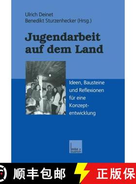 【3-4周达】Jugendarbeit Auf Dem Land: Ideen, Bausteine Und Reflexionen Für Eine Konzeptentwicklung [9783322994271]