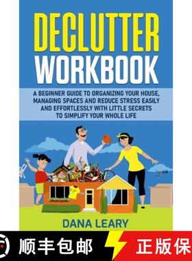 预订 Declutter Workbook: A Beginner Guide to Organizing your House, Managing Spaces and Reduce Stress... [9781801573511]
