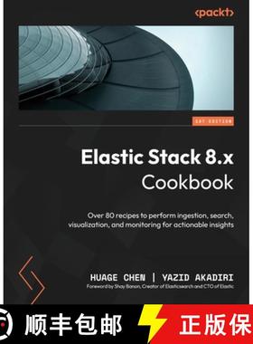 预订 Elastic Stack 8.x Cookbook: Over 80 recipes to perform ingestion, search, visualization, and mon... [9781837634293]