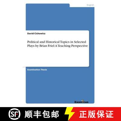 【3-4周达】Political and Historical Topics in Selected Plays by Brian Friel: A Teaching Perspective [9783867466769]