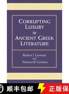 【3-4周达】Corrupting Luxury in Ancient Greek Literature [9780472052295]