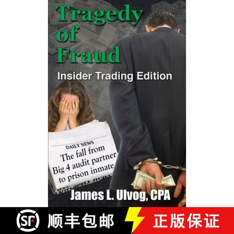 预订 Tragedy of Fraud - Insider Trading Edition: The fall from Big 4 audit partner to prison inmate [9781942066002]