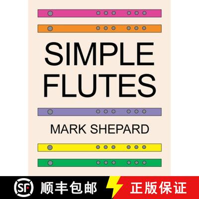 【3-4周达】Simple Flutes: A Guide to Flute Making and Playing, or How to Make and Play Simple Homemad... [9781620355305]
