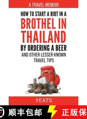 【3-4周达】How to Start a Riot in a Brothel in Thailand by Ordering a Beer and Other Lesser Known Tra... [9798215299111]