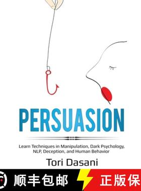 【3-4周达】Persuasion: Learn Techniques in Manipulation, Dark Psychology, NLP, Deception, and Human B... [9781087862781]