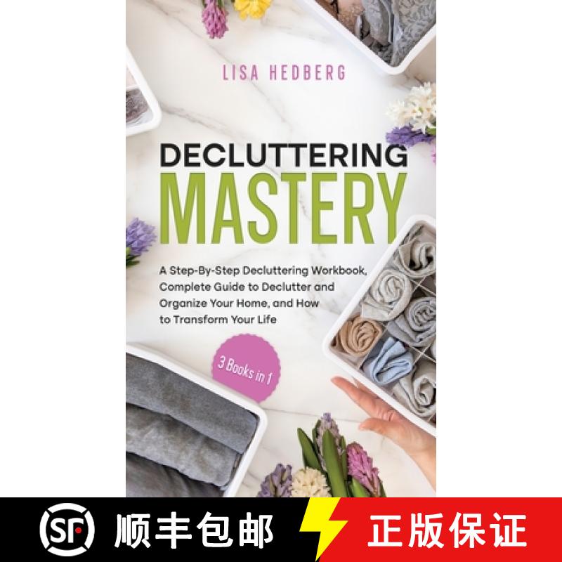 【3-4周达】Decluttering Mastery: 3 Books in 1 - A Step-By-Step Decluttering Workbook, Complete Guide ... [9781778111730]