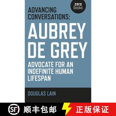 【3-4周达】Advancing Conversations: Aubrey de Grey – advocate for an indefinite human lifespan: Aubr... [9781785353963]