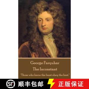 【4周达】George Farquhar- The Inconstant: Those who know the least obey the best.[9781787373075]