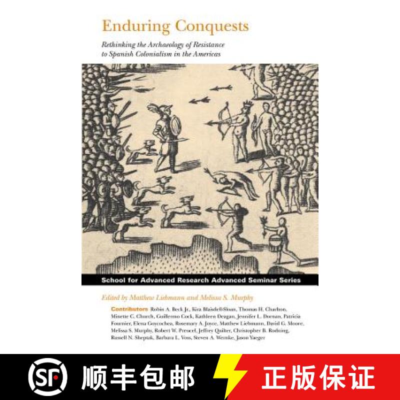 【3-4周达】Enduring Conquests: Rethinking the Archaeology of Resistance to Spanish Colonialism in the... [9781934691410]