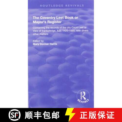 【3-4周达】The Coventry Leet Book or Mayor's Register: Containing the records of the city Court Leet ... [9781138604841]