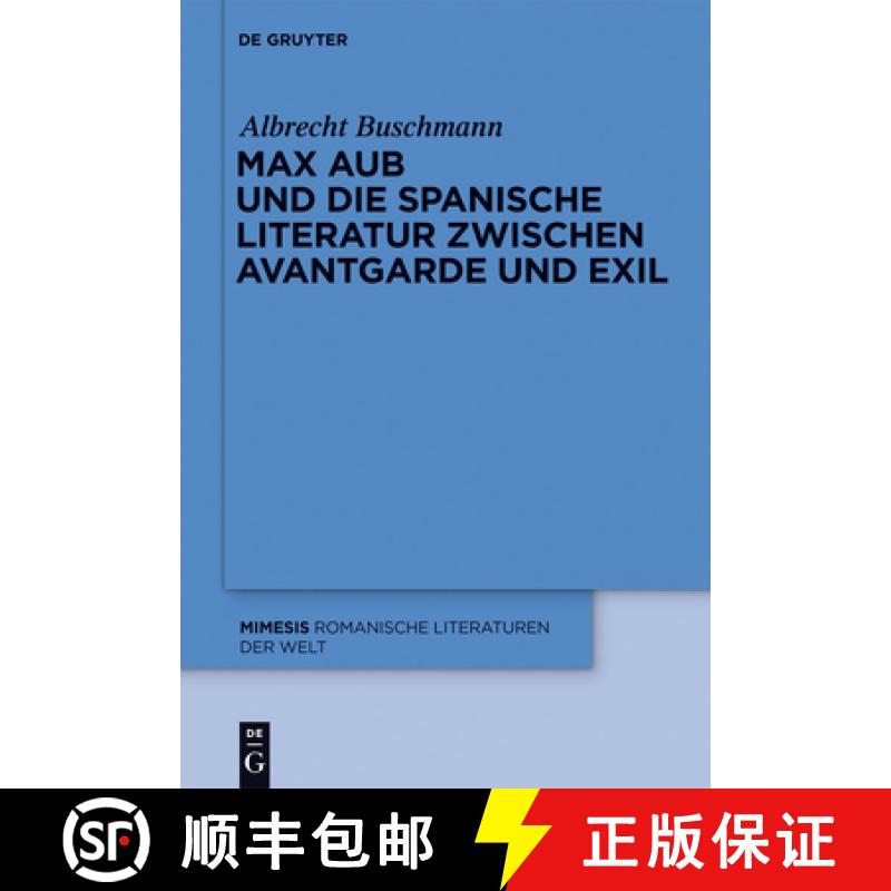 【3-4周达】Max Aub Und Die Spanische Literatur Zwischen Avantgarde Und Exil [9783110252767]