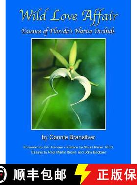 预订 Wild Love Affair: Essence of Florida's Native Orchids [9781565795013]