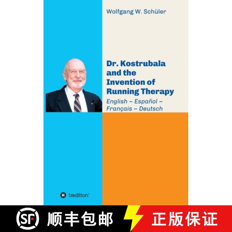 【3-4周达】Dr. Kostrubala and the Invention of Running Therapy: Festschrift commemorating his 90th bi... [9783347044777]