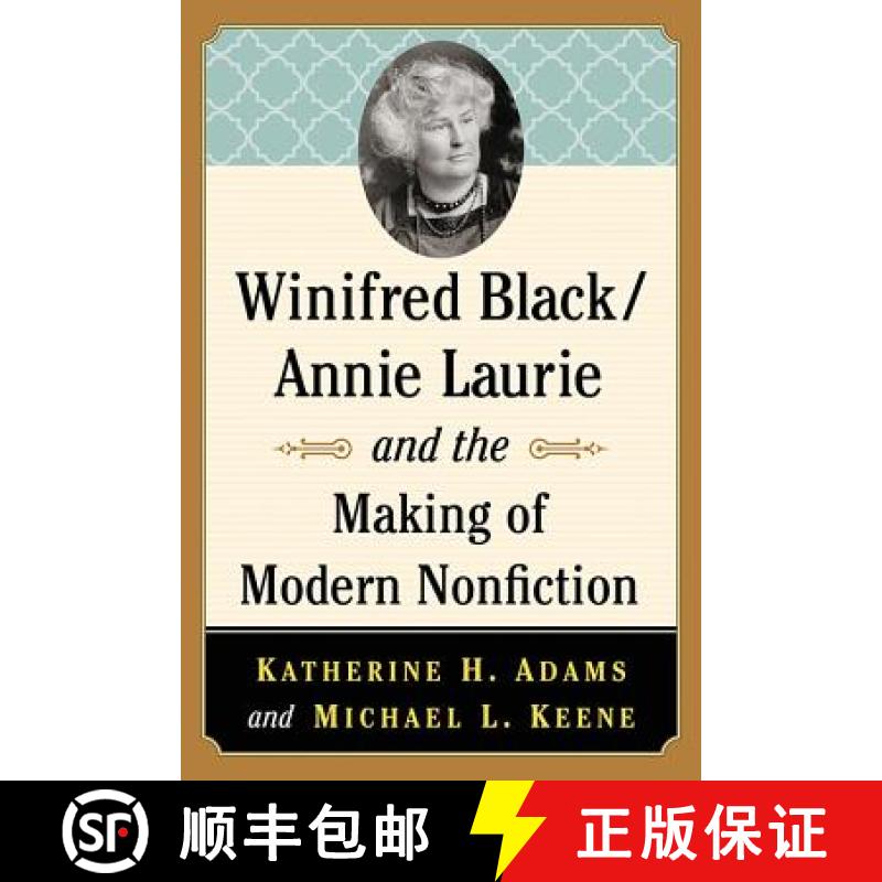 【2-3周达】Winifred Black/Annie Laurie and the Making of Modern Nonfiction [9781476662961]