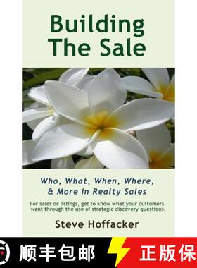 预订 Building The Sale: Who, What, When, Where, & More In Realty Sales [9780984352432]