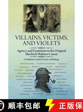 预订 Villains, Victims, and Violets: Agency and Feminism in the Original Sherlock Holmes Canon [9781627347266]