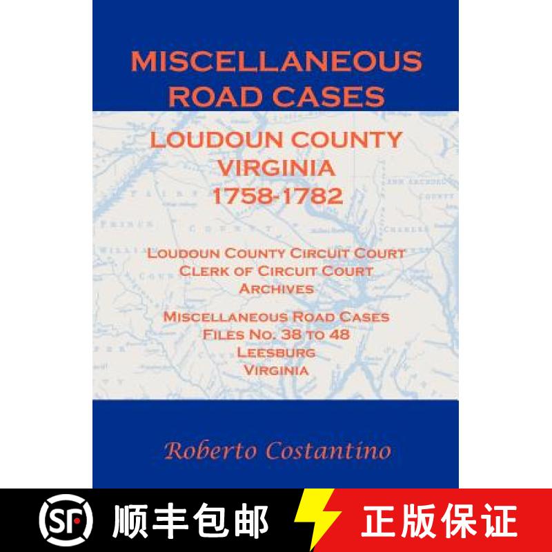 【3-4周达】Miscellaneous Road Cases, Loudoun County, Virginia, 1758-1782, Loudoun County Circuit Cour... [9781585498543]