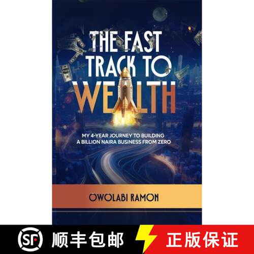 【3-4周达】The Fast Track to Wealth: My 4-Year Journey to Building a Billion Naira Business from Zero [9789787678282]