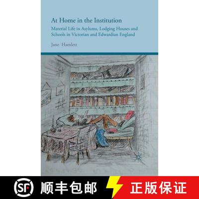 【3-4周达】At Home in the Institution : Material Life in Asylums, Lodging Houses and Schools in Victo... [9781349458332]