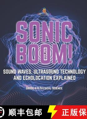 【3-4周达】Sonic Boom! Sound Waves, Ultrasound Technology and Echolocation Explained | Grade 6-8 Phys... [9781541997851]