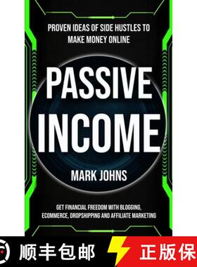 【3-4周达】Passive Income: Proven Ideas Of Side Hustles To Make Money Online (Get Financial Freedom W... [9781774856017]
