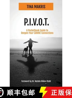 预订 P.I.V.O.T.: A Simple 5-Point Guide to Deepen Your CANINE Connections [9781962354011]