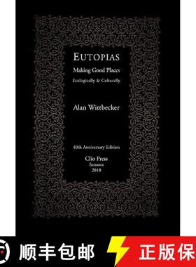 预订 Eutopias: Making Good Places Ecologically & Culturally [9780911385434]
