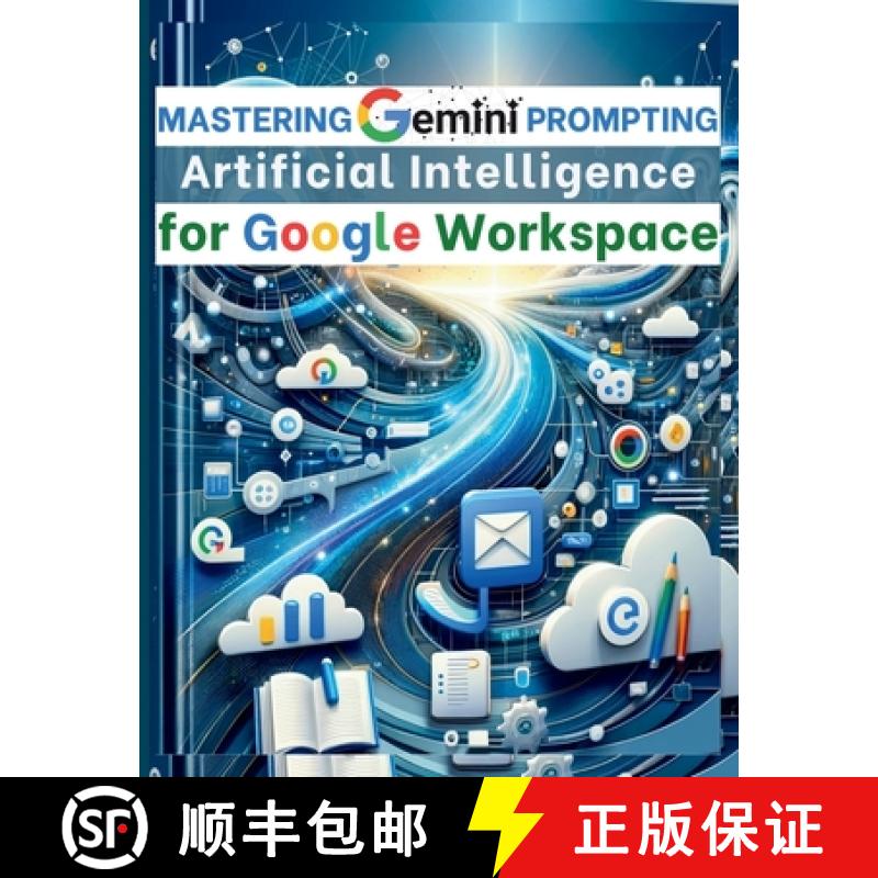 预订 Mastering Gemini Artificial Intelligence Prompting for Google Workspace: AI Prompt Guide 101 Ess... [9781998402342]