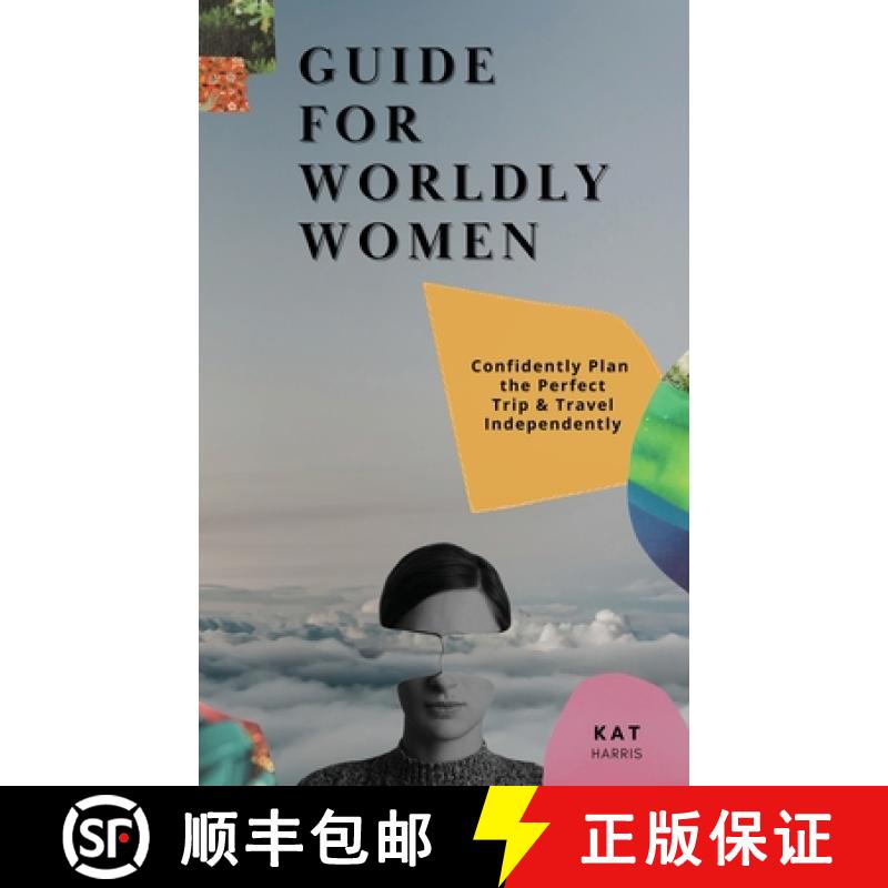 【3-4周达】Guide for Worldy Women: Confidently Plan the Perfect Trip & Travel Independently [9798868995187]