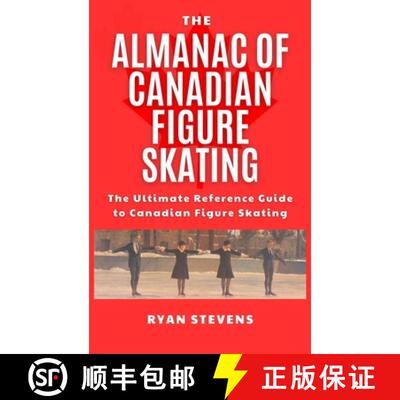 【3-4周达】精装 The Almanac of Canadian Figure Skating: The Ultimate Guide to Canadian Figure Skating... [9781069170552]