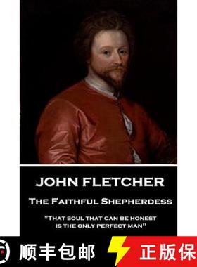 预订 John Fletcher - The Faithful Shepherdess: That soul that can be honest is the only perfect man [9781787376113]