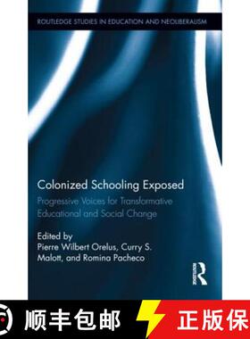 【3-4周达】Colonized Schooling Exposed : Progressive Voices for Transformative Educational and Social... [9780415840361]