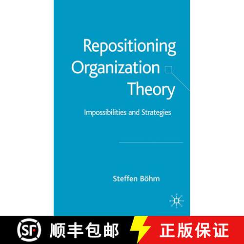 【3-4周达】精装 Repositioning Organization Theory: Impossibilities and Strategies [9781403943637]