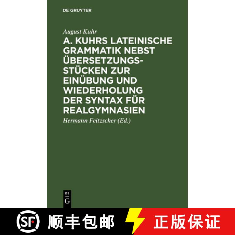 【3-4周达】A. Kuhrs Lateinische Grammatik Nebst UEbersetzungsstucken Zur Einubung Und Wiederholung De... [9783111288482]