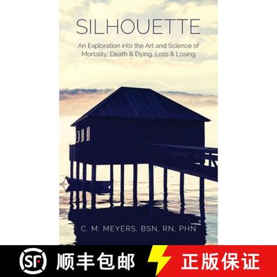 【3-4周达】Silhouette: An Exploration into the Art and Science of Mortality; Death and Dying, Loss an... [9798822980501]