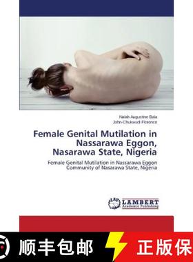 预订 Female Genital Mutilation in Nassarawa Eggon, Nasarawa State, Nigeria [9783848438488]