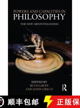 【3-4周达】Powers and Capacities in Philosophy: The New Aristotelianism [9780415889889]
