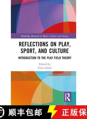 【3-4周达】Reflections on Play, Sport, and Culture: Introduction to the Play Field Theory [9781032480787]