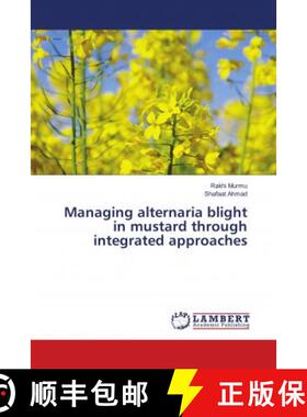 预订 Managing alternaria blight in mustard through integrated approaches [9786202050715]
