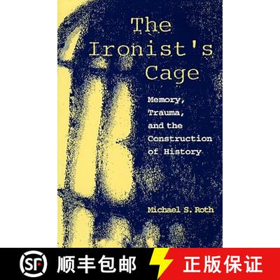 【3-4周达】The Ironist′s Cage – Memory, Trauma & the Construction of History (Paper) [9780231102452]