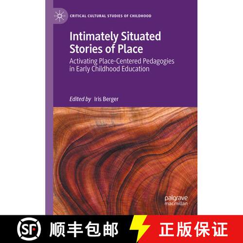 【3-4周达】精装 Intimately Situated Stories of Place : Activating Place-Centered Pedagogies in Early ... [9783031630330]