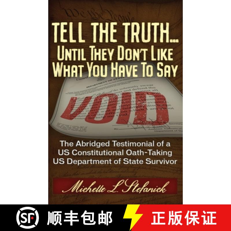 预订 Tell the Truth ... Until They Don't Like What You Have to Say: The Abridged Testimonial of a Us ... [9781634243582]