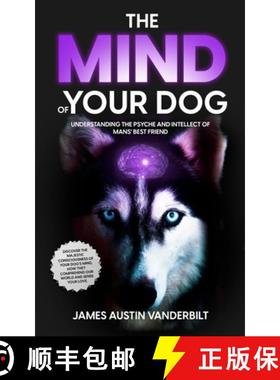 预订 The Mind of Your Dog - Understanding the Psyche and Intellect of Mans' Best Friend [9798985897326]