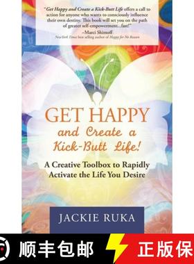 【3-4周达】Get Happy and Create a Kick-Butt Life : A Creative Toolbox to Rapidly Activate the Life Yo... [9781630472405]