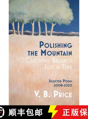 【3-4周达】Polishing the Mountain, or Catching Balance Just in Time: Selected Poems 2008-2020 [9781735151687]