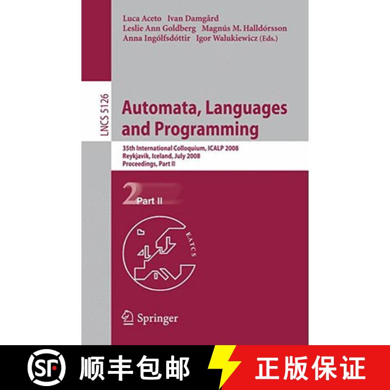 【3-4周达】Automata, Languages and Programming: 35th International Colloquium, Icalp 2008 Reykjavik, ... [9783540705826]