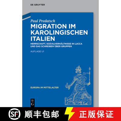 【3-4周达】精装 Migration im karolingischen Italien – Herrschaft, Sozialverhältnisse in Lucca und d... [9783110730975]