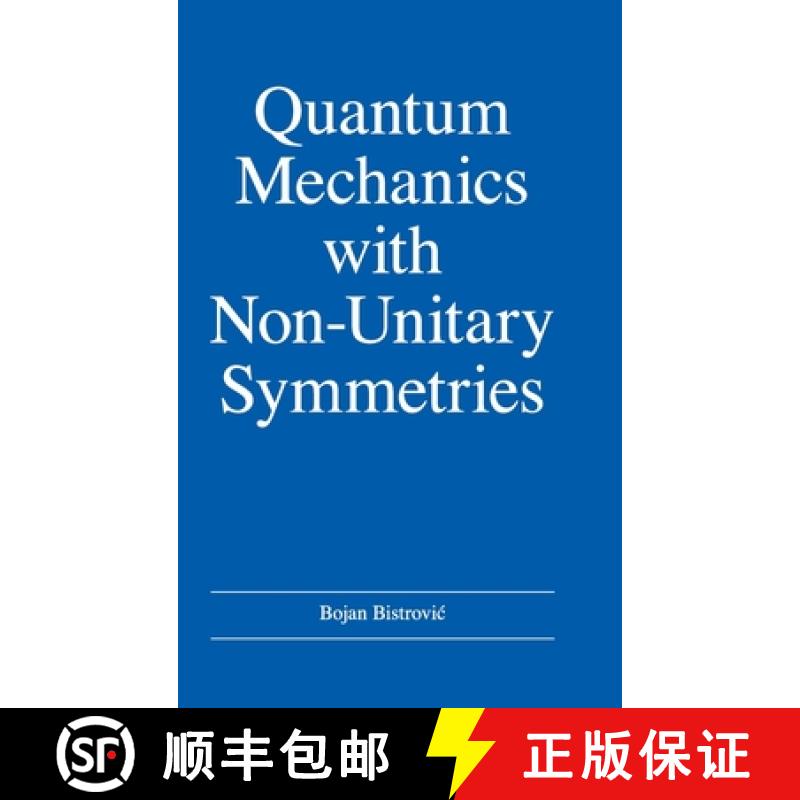 【2-3周达】Quantum Mechanics with Non-Unitary Symmetries [9781734919912]