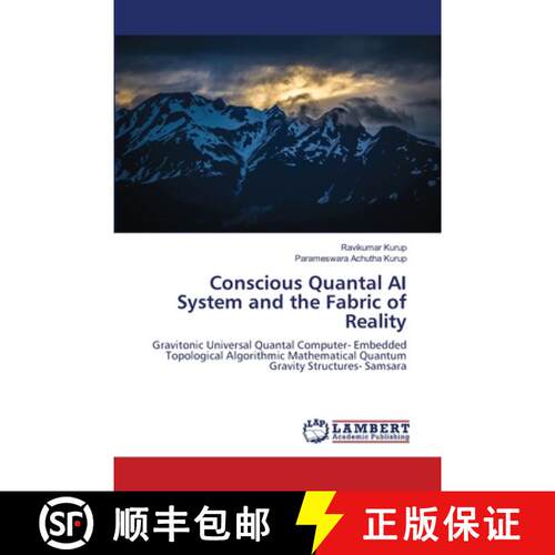 【3-4周达】Conscious Quantal AI System and the Fabric of Reality: Gravitonic Universal Quantal Comput... [9786208485849]
